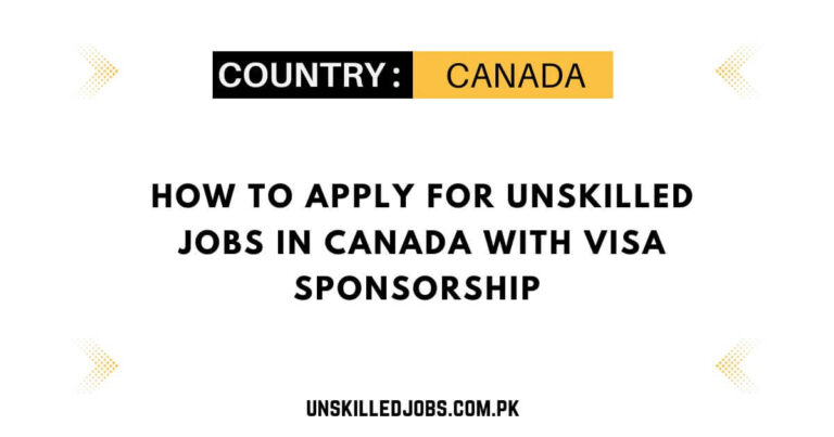 How to Apply for Unskilled Jobs in Canada with Visa Sponsorship