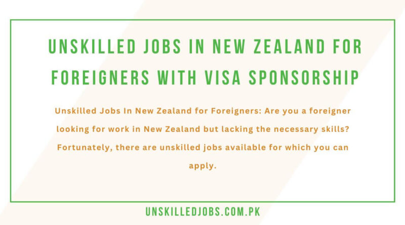 unskilled-jobs-in-new-zealand-for-foreigners-with-visa-sponsorship