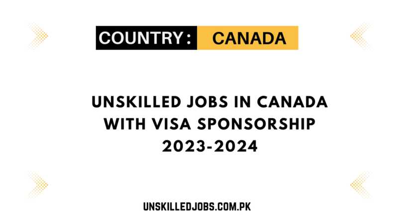 unskilled-jobs-in-canada-with-visa-sponsorship-2023-2024