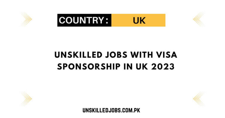 unskilled-jobs-with-visa-sponsorship-in-uk-2023