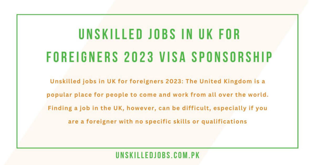 unskilled-jobs-in-uk-for-foreigners-2023-visa-sponsorship