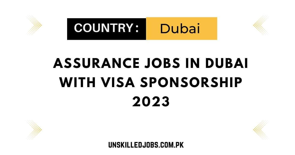 Assurance Jobs In Dubai with Visa Sponsorship 2023