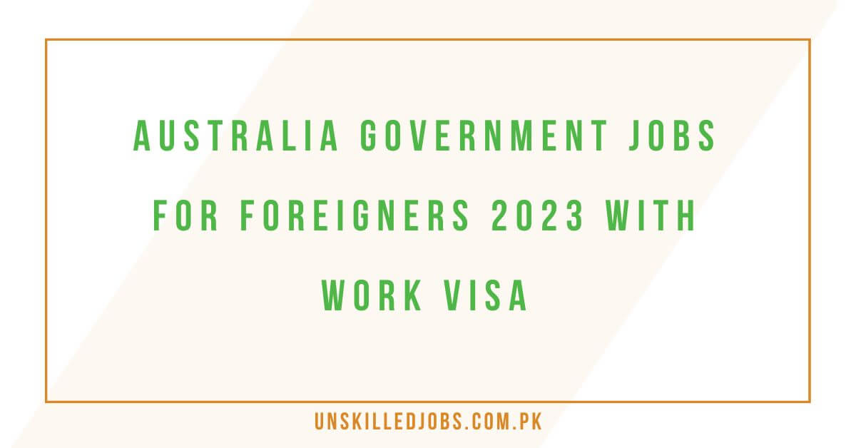 Australia Government Jobs for Foreigners 2023 With Work VISA