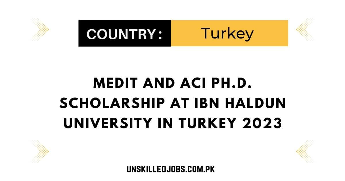 MEDIT And ACI Ph.D. Scholarship At Ibn Haldun University In Turkey 2023