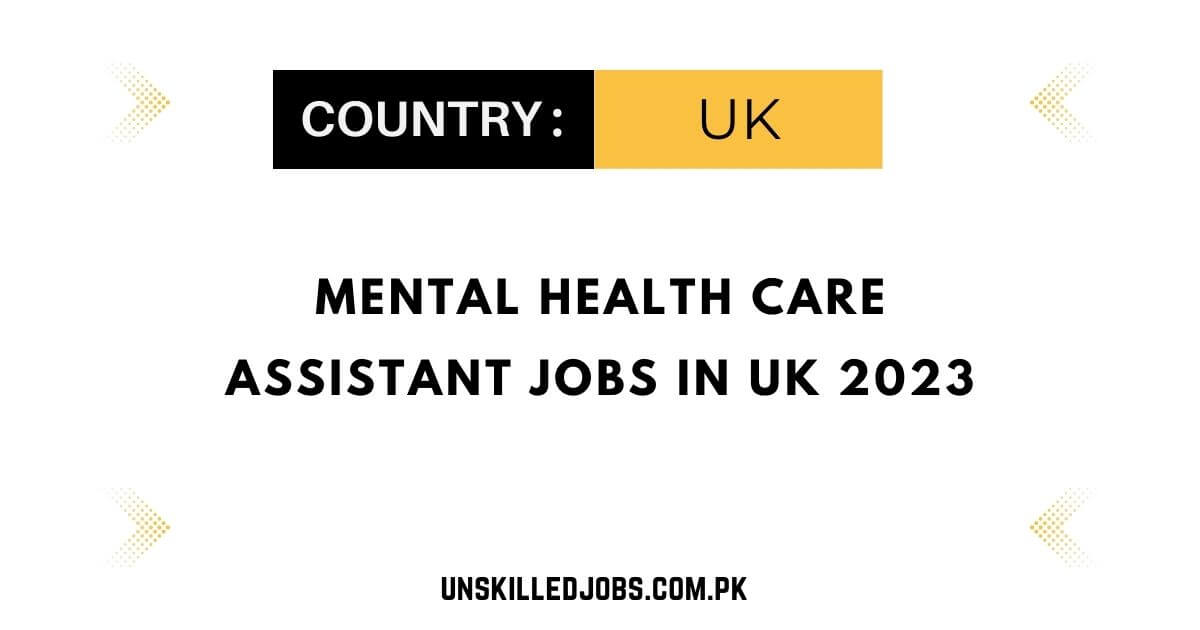 Mental Health Care Assistant Jobs In UK 2023