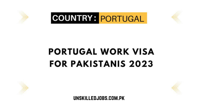 Portugal Work Visa for Pakistanis 2023 – Application Process