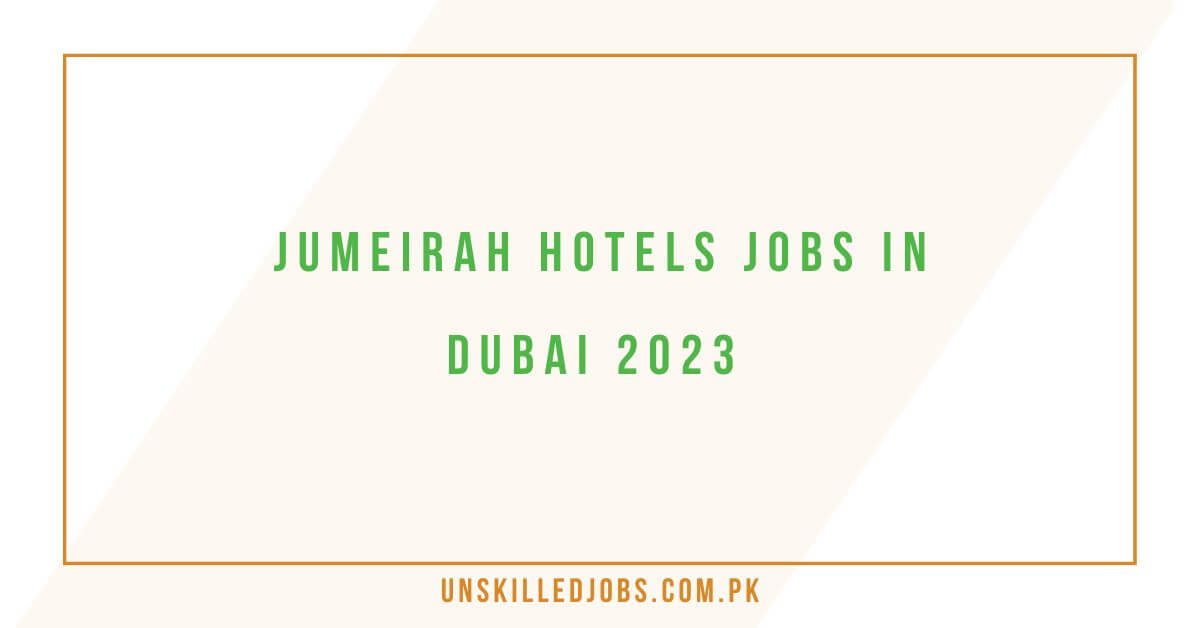 Jumeirah Hotels Jobs In Dubai 2023