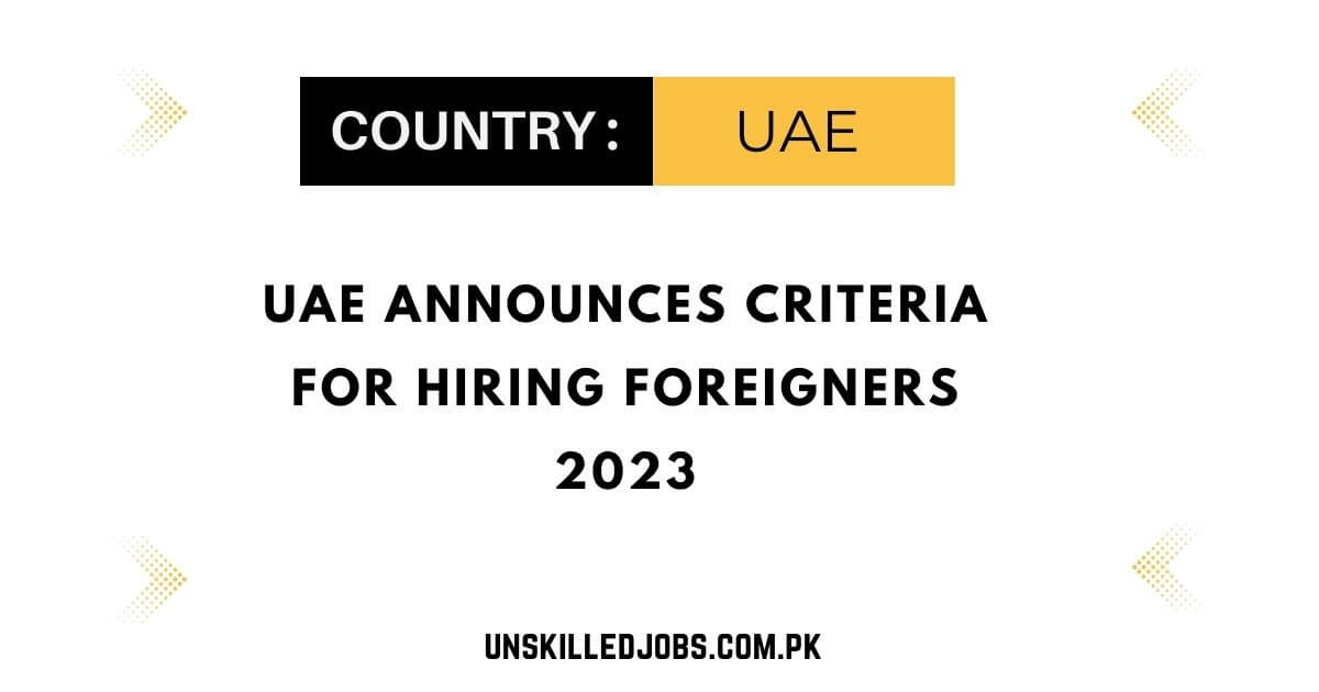 UAE Announces Criteria for Hiring Foreigners 2023