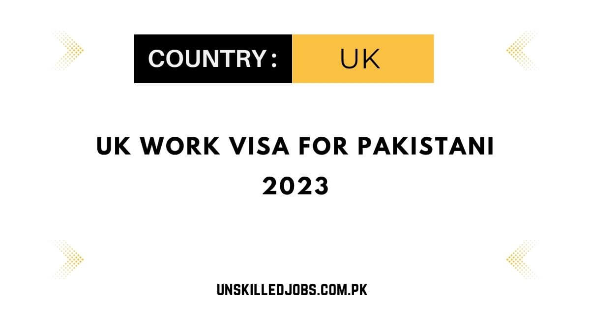 UK Work Visa for Pakistani 2023
