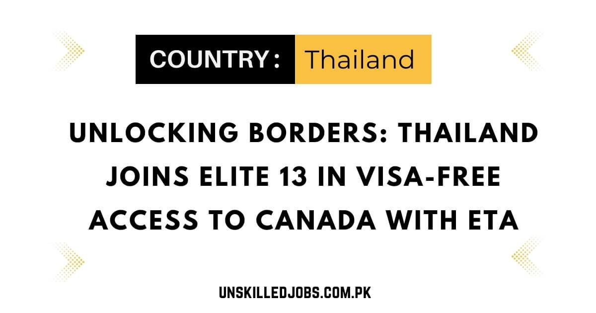 Unlocking Borders Thailand Joins Elite 13 in Visa-Free Access to Canada with eTA