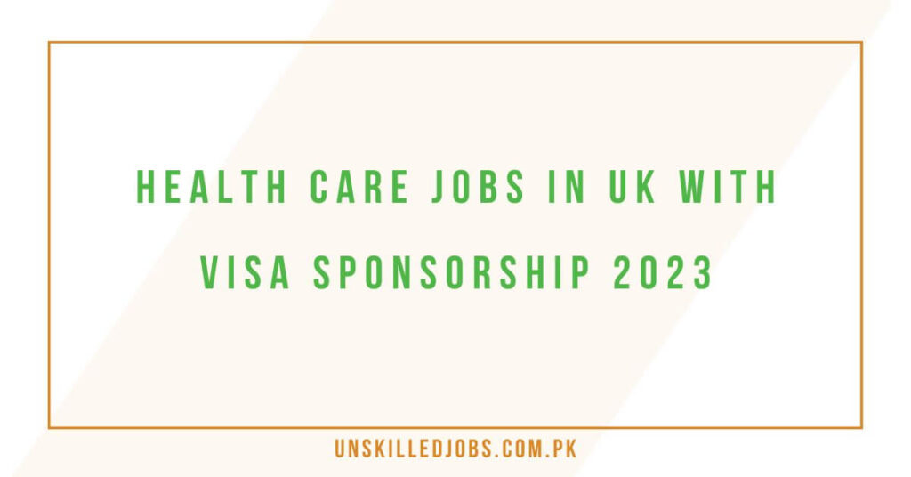 Care Jobs In Uk With Visa Sponsorship 2023