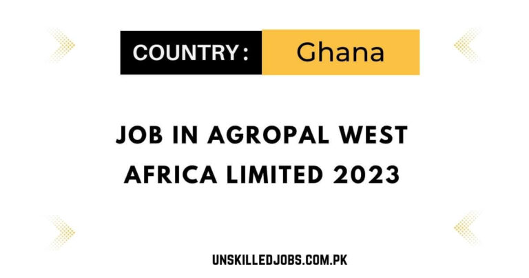 Job in AGROPAL West Africa Limited 2023 – Apply Now