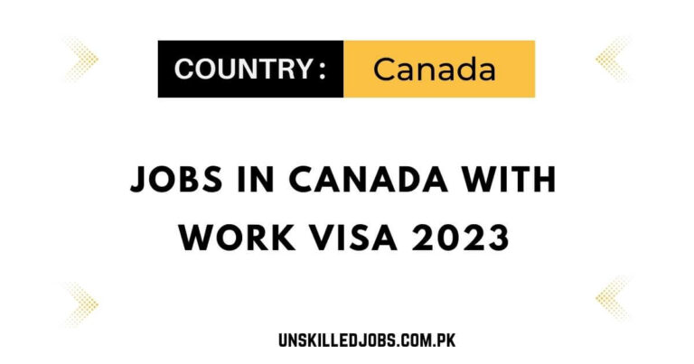 Jobs in Canada With Work Visa 2023 – Visit Here