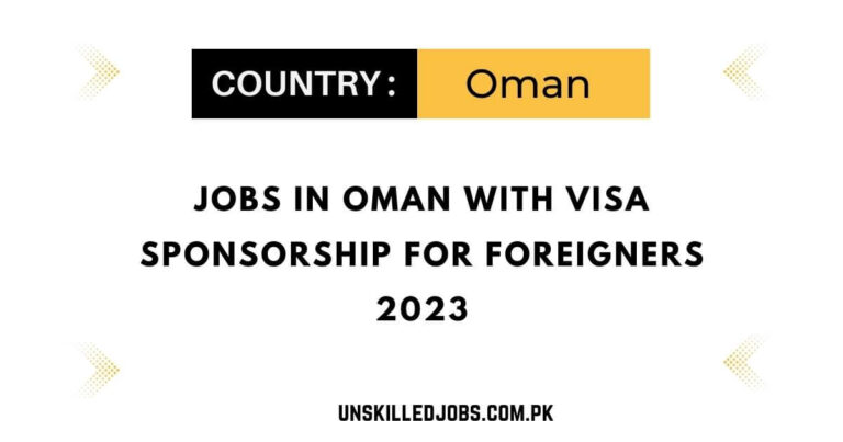 Jobs in Oman with Visa Sponsorship for Foreigners 2023 – Apply Now