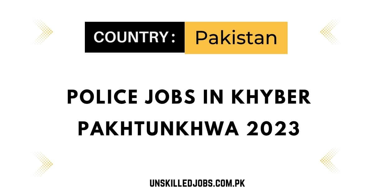 Police Jobs In Khyber Pakhtunkhwa 2023