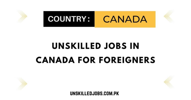 Unskilled Jobs in Canada for Foreigners | Online Apply