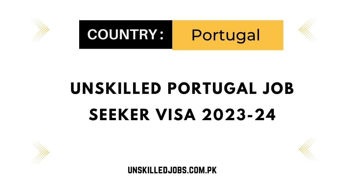 Unskilled Portugal Job Seeker Visa 2023-24