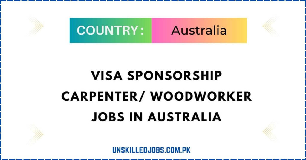 Visa Sponsorship Carpenter WoodWorker Jobs In Australia