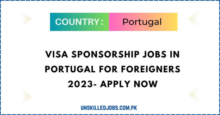 Visa Sponsorship Jobs in Portugal for Foreigners 2023- Apply Now