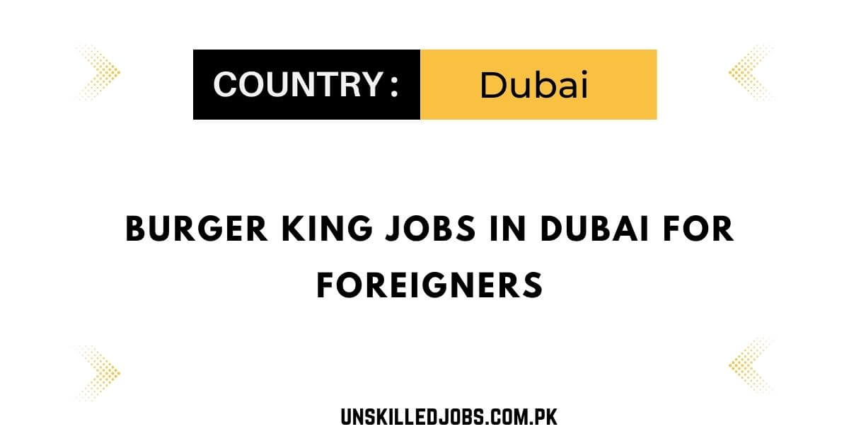 Burger King Jobs in Dubai for Foreigners