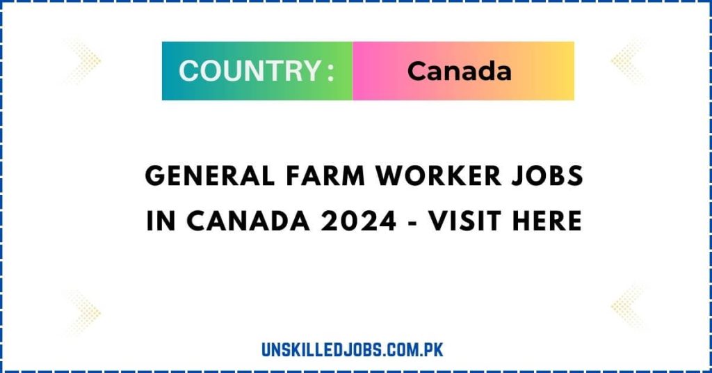General Farm Worker Jobs in Canada 2024