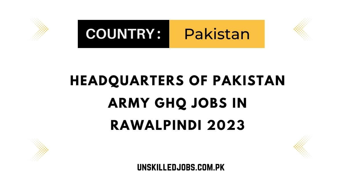 Headquarters Of Pakistan Army GHQ Jobs in Rawalpindi 2023