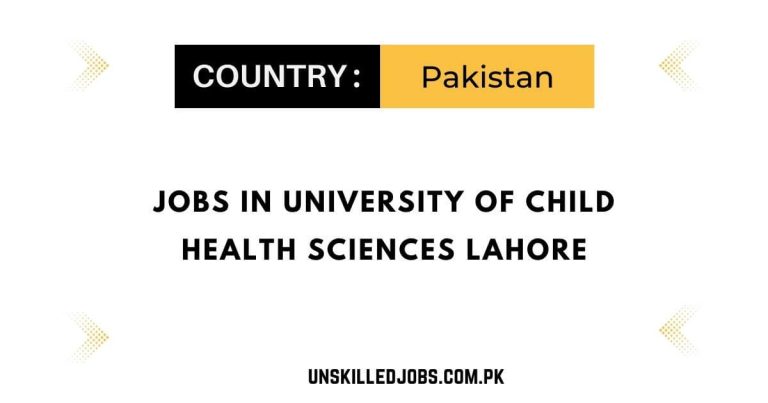 Jobs in University of Child Health Sciences Lahore 2024