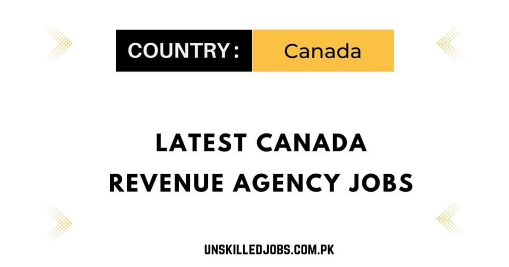 Latest Canada Revenue Agency Jobs