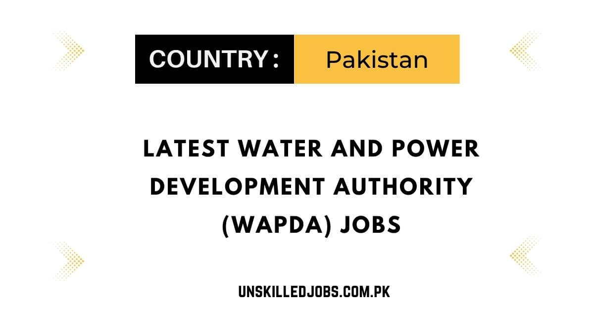 Latest Water and Power Development Authority (WAPDA) Jobs