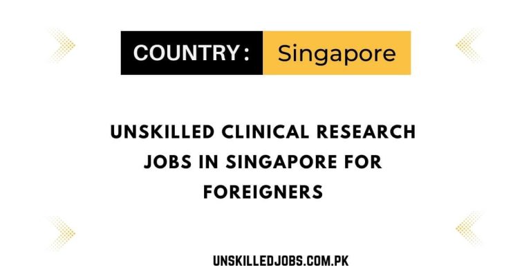 Unskilled Clinical Research Jobs in Singapore for Foreigners