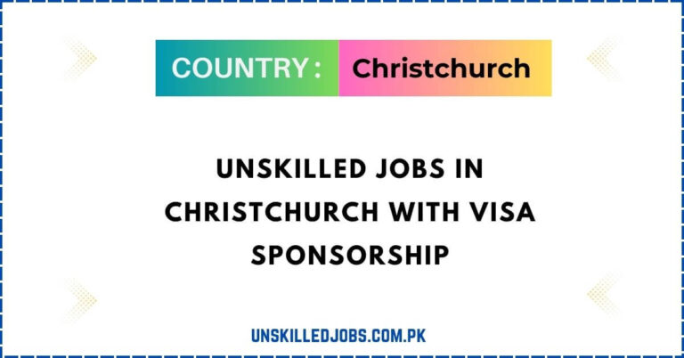 Unskilled Jobs In Christchurch With Visa Sponsorship