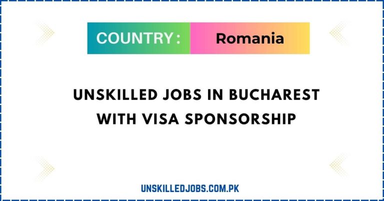 Unskilled Jobs in Bucharest With Visa Sponsorship