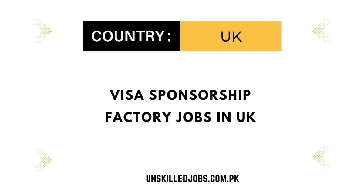 Visa Sponsorship Factory Jobs in UK