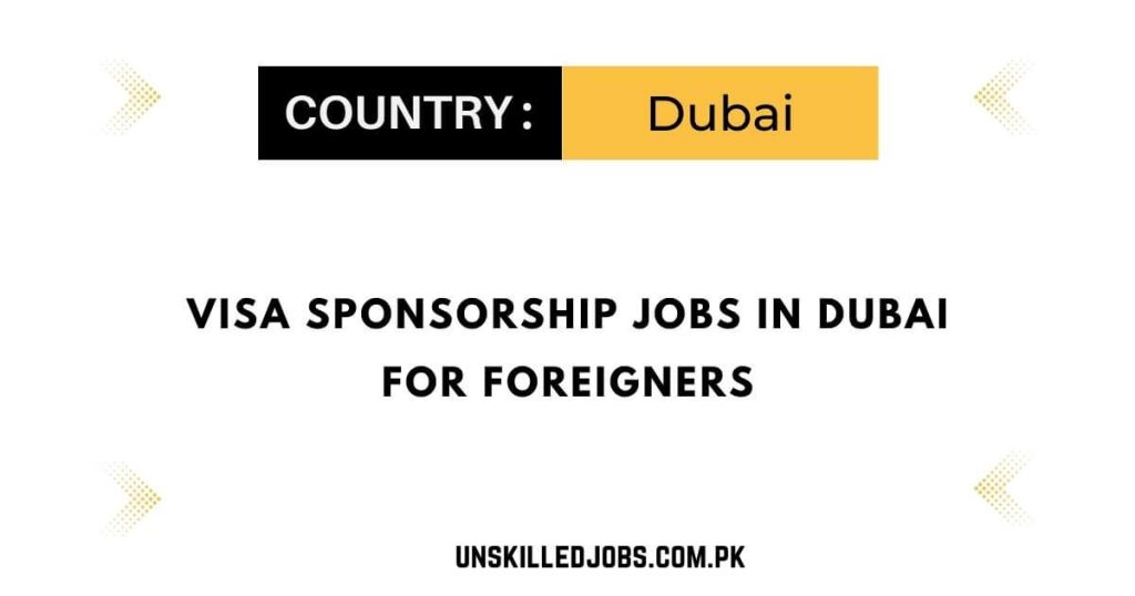 visa-sponsorship-jobs-in-dubai-for-foreigners-2023