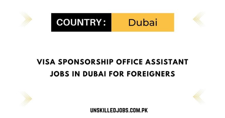 Visa Sponsorship Office Assistant Jobs in Dubai for Foreigners 2024 – Visit Now