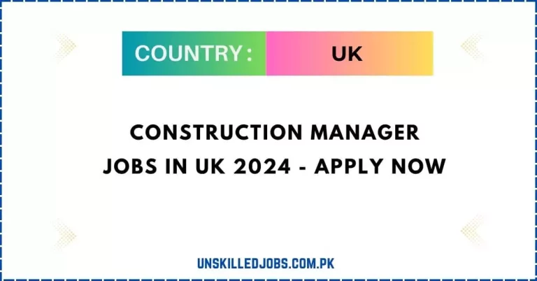 Construction Manager Jobs in UK 2024 – Apply Now