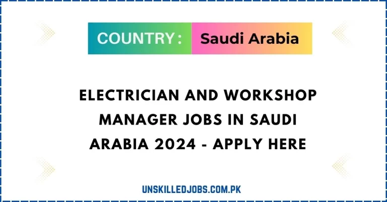 Electrician And Workshop Manager Jobs In Saudi Arabia 2024 – Apply Here