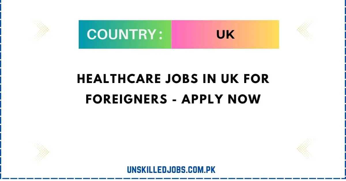 Healthcare Jobs In UK For Foreigners