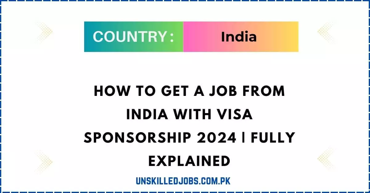 How To Get A Job From India With Visa Sponsorship