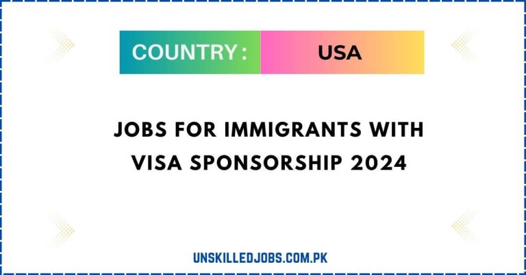 Jobs for Immigrants with Visa Sponsorship 2024