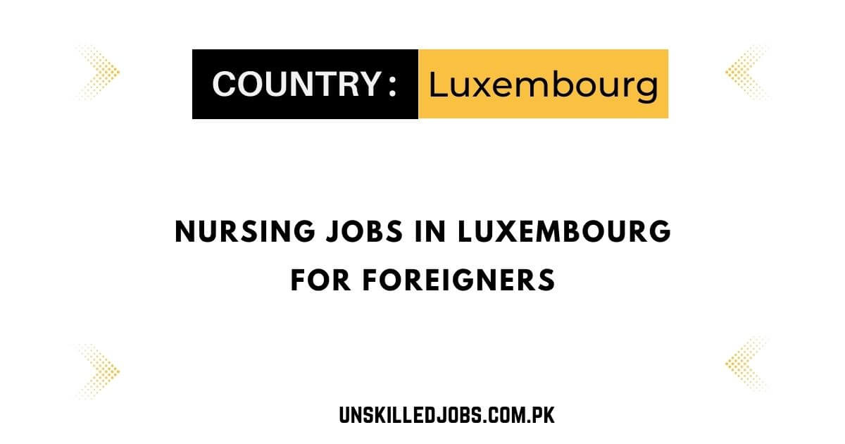  Nursing Jobs In Luxembourg For Foreigners 2023 Apply Now