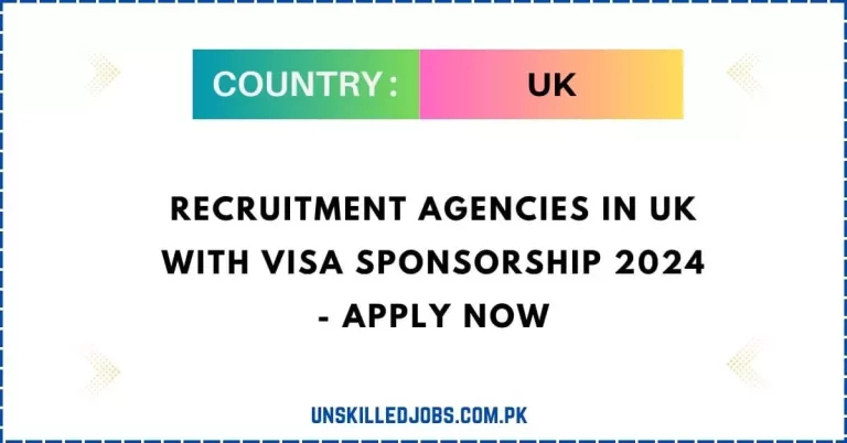 Recruitment Agencies in UK with Visa Sponsorship 2024 – Apply Now