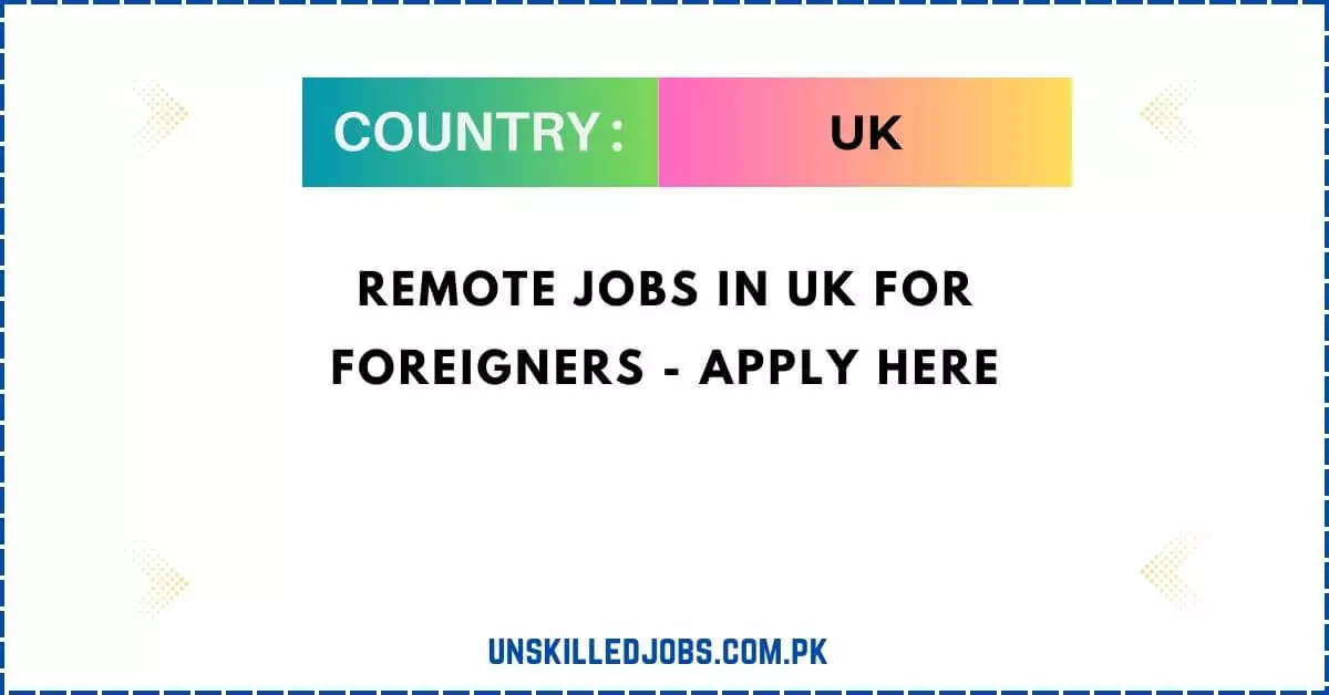 Remote Jobs in UK for Foreigners