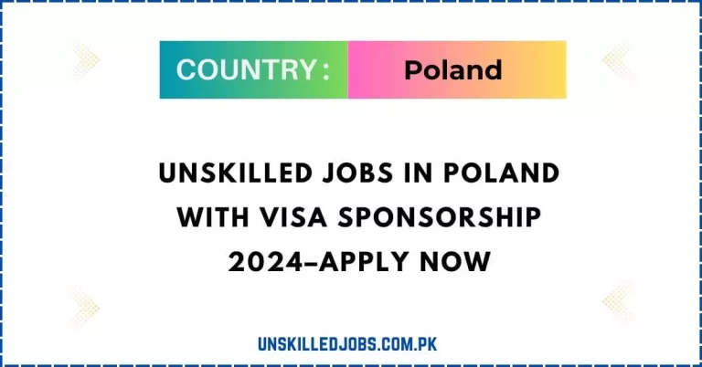 Unskilled Jobs In Poland with Visa Sponsorship 2024–Apply Now