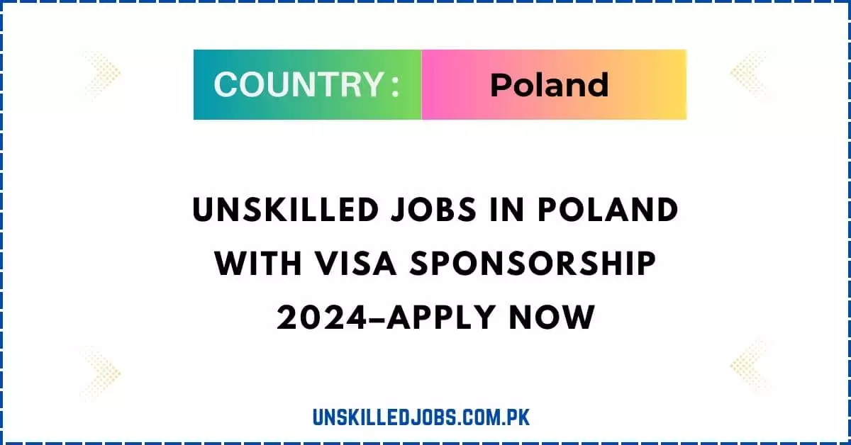 Unskilled Jobs In Poland with Visa Sponsorship