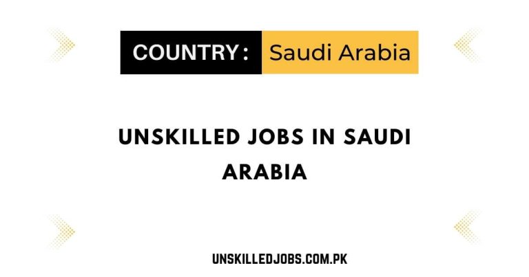 Unskilled Jobs in Saudi Arabia 2023 – Visa Sponsorship