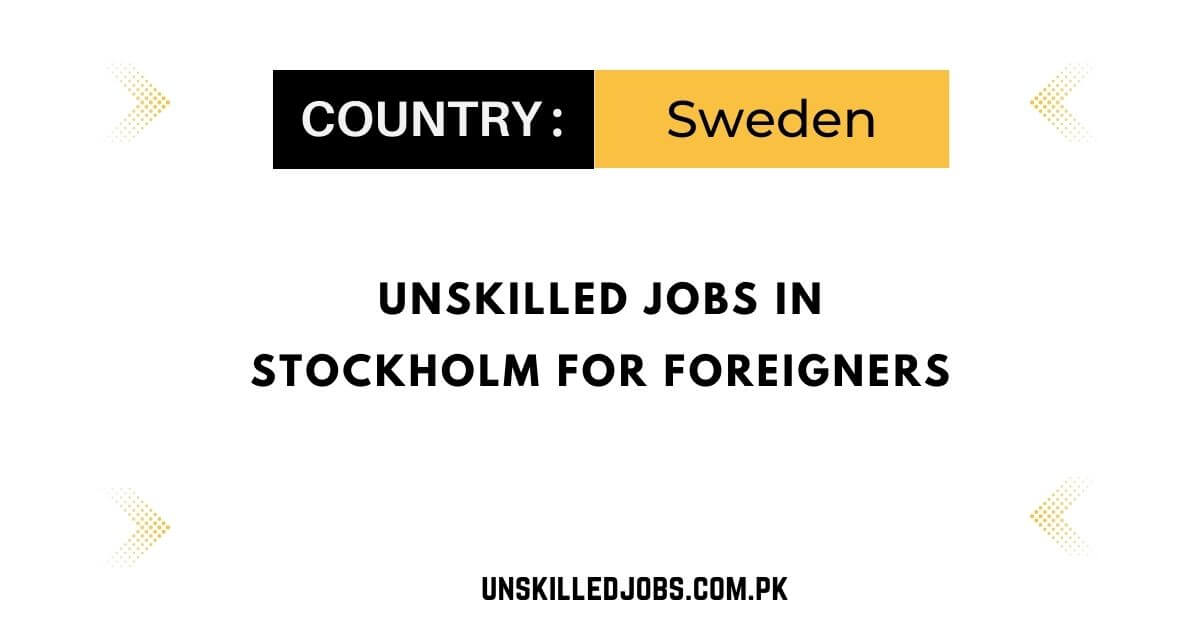 Unskilled Jobs in Stockholm for Foreigners