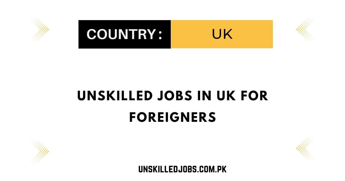 Unskilled Jobs in UK