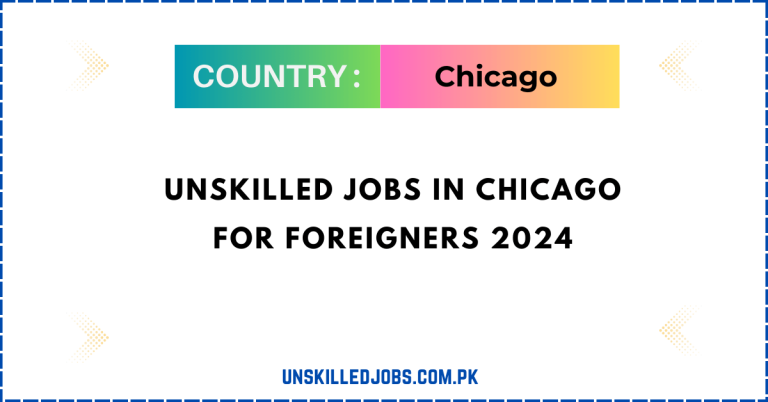 Unskilled jobs in Chicago for foreigners 2024