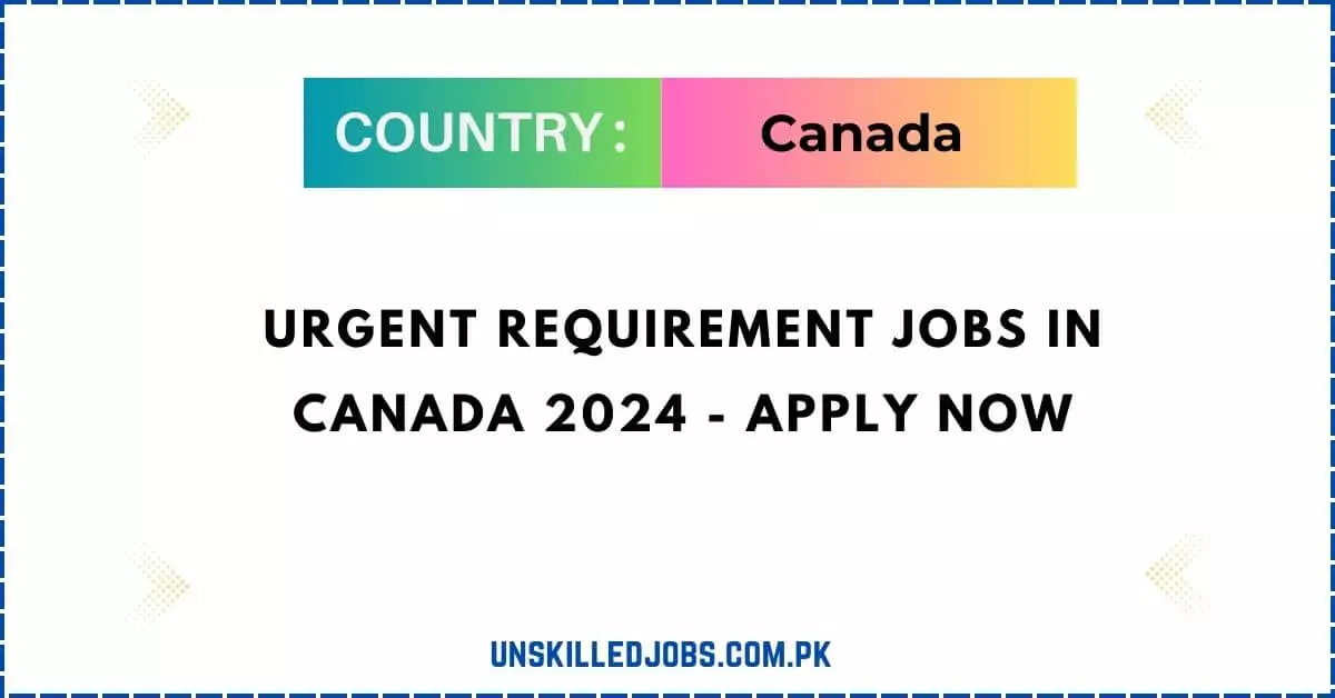 Urgent Requirement Jobs in Canada